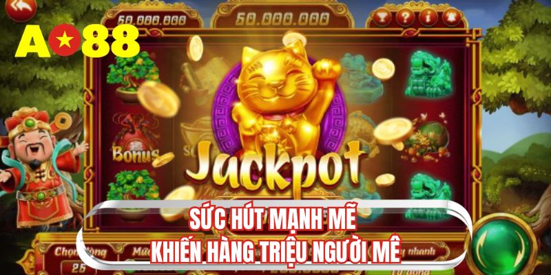 Sức hút mạnh mẽ khiến hàng triệu người mê